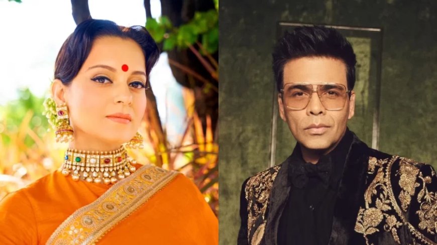 Kangana Ranaut News:कंगना थप्पड़ कांड में अब करण जौहर ने तोड़ी चुप्पी, जानिए क्या कहाँ