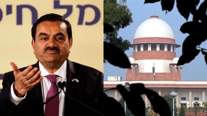 Adani Group Shares: सुप्रीम कोर्ट में हिंडनबर्ग मामले में आई याचिका हुई खारिज, जानिए कोर्ट ने क्या कहा