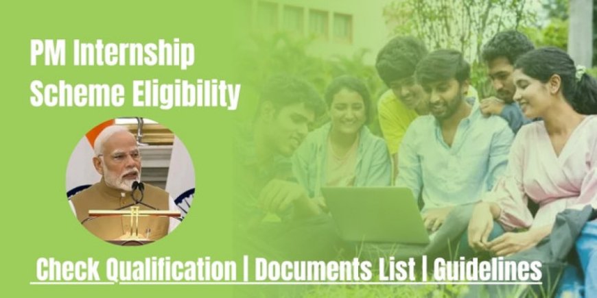 PM Internship Scheme: खुल गया पोर्टल, जानिए कैसे करें आवेदन, तैयार रखें ये डॉक्युमेंट्स