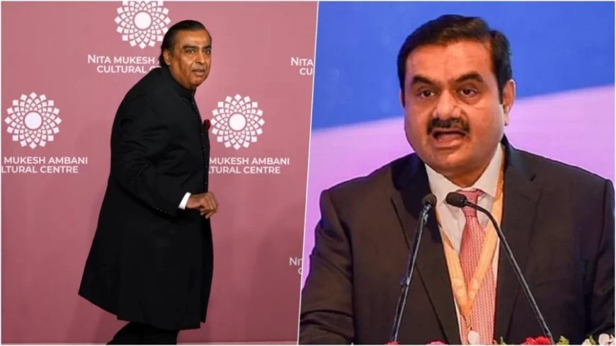 Gautam Adani Net Worth:Ambani और Adani की दौलत में आई गिरावट, अमीरों की लिस्ट में आ गए काफी नीचे