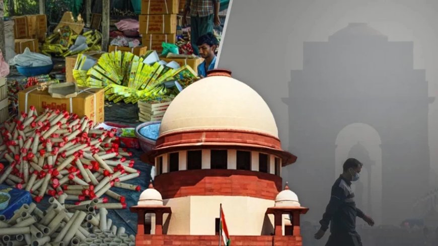 Supreme Court News:कोई धर्म प्रदूषण को प्रोत्साहन नहीं देता.. SC की पटाखे जलाने पर टिप्पणी