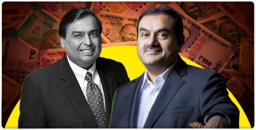 Ambani-Adani Net Worth:अंबानी और अडानी 100 बिलियन डॉलर के क्लब से बाहर हुए, ये है वजह