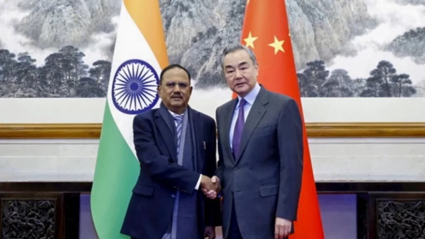 India-China Relation:चीन-भारत के विशेष प्रतिनिधियों के बीच बैठक, इन छह बिंदुओं पर बनी सहमति