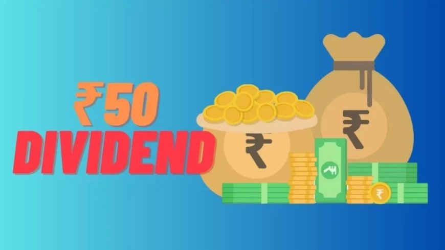 Share Market News:ये कंपनी 1 शेयर पर 50 रुपये का डिविडेंड देने जा रही, मोटी कमाई पक्की- रिकॉर्ड डेट करीब