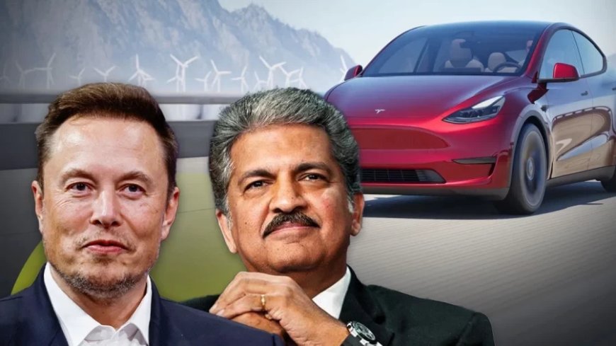 Anand Mahindra:इंडिया आ रही Tesla, महिंद्रा बोले-क्या पूरा बाजार हमारे लिए छोड़ दोगे?