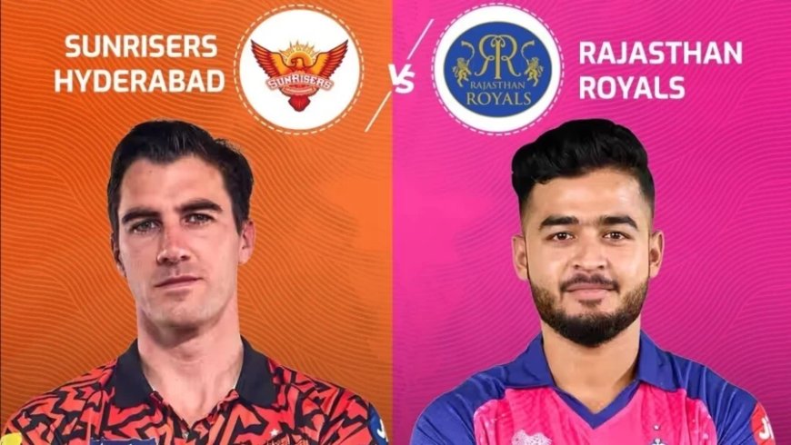 SRH vs RR:राजस्थान ने टॉस जीतकर गेंदबाजी का फैसला किया- देखें दोनों टीमों की प्लेइंग-11