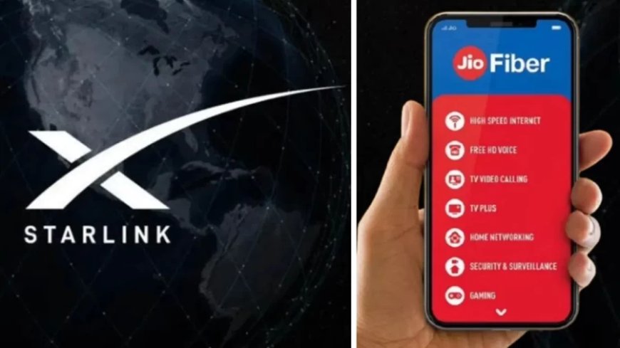 Starlink vs JIO Fiber:अंबानी का जियो फाइबर या मस्क का स्टारलिंक? क्या पड़ेगा सस्ता और फायदेमंद