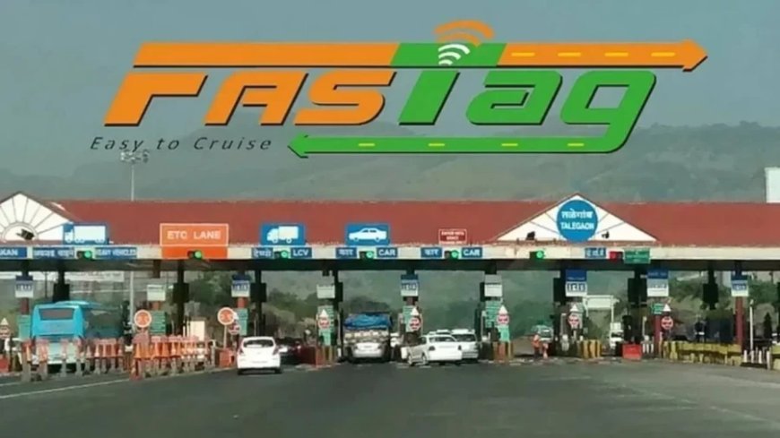 FASTag Annual Pass:आम लोगों को FASTag एनुअल पास से कौन-कौन से मिलेंगे फायदे?
