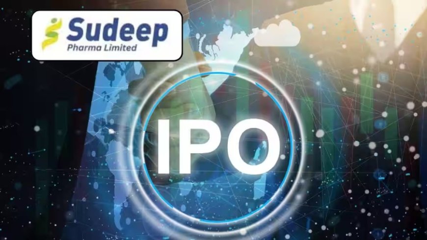 Sudeep Pharma IPO:कल से खुलेगा आईपीओ, ग्रे मार्केट में जबरदस्त उछाल, लिस्टिंग पर बंपर मुनाफे की उम्मीद