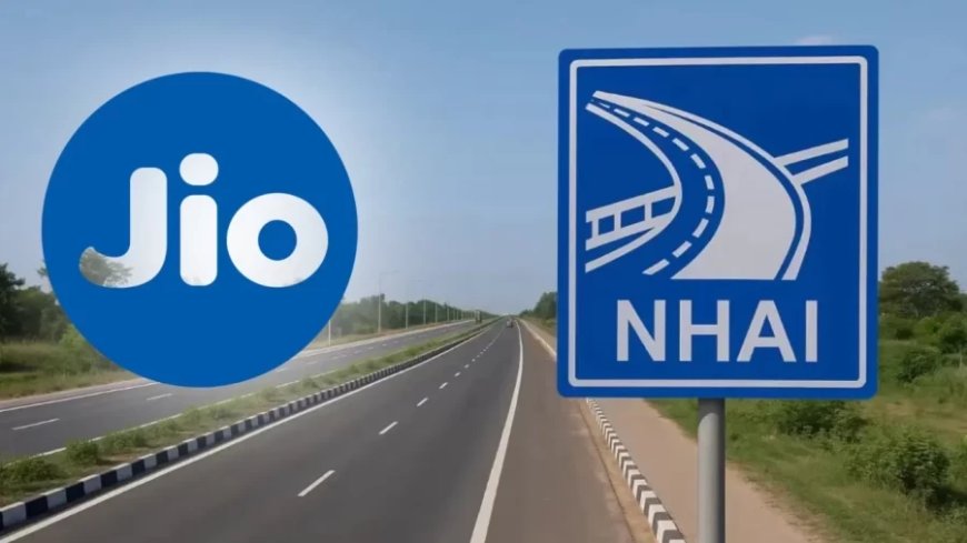 NHAI-Jio:NHAI और जियो का ऐतिहासिक करार: अब हाइवे पर मोबाइल देगा जान बचाने वाला अलर्ट