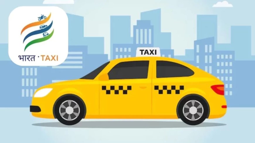 Bharat Taxi:भारत टैक्सी आज से शुरू: ड्राइवरों को जीरो-कमीशन, यात्रियों को ओला-उबर की मनमानी से राहत