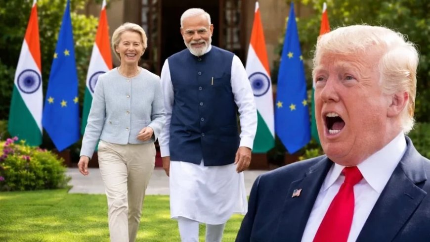 :भारत-यूरोपीय संघ की महा-डील: मंगलवार को खुलेगा तरक्की का द्वार, ट्रंप भी रह जाएंगे दंग!