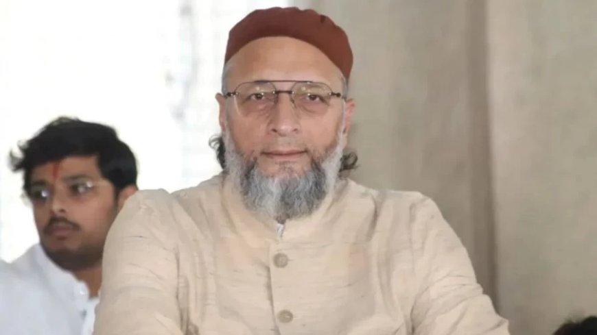 ओवैसी का केंद्र पर निशाना: मुसलमानों के खिलाफ बढ़ती हिंसा पर जताई चिंता