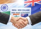 भारत-न्यूजीलैंड ऐतिहासिक व्यापार समझौता: 20 अरब डॉलर निवेश और 5000 नौकरियां