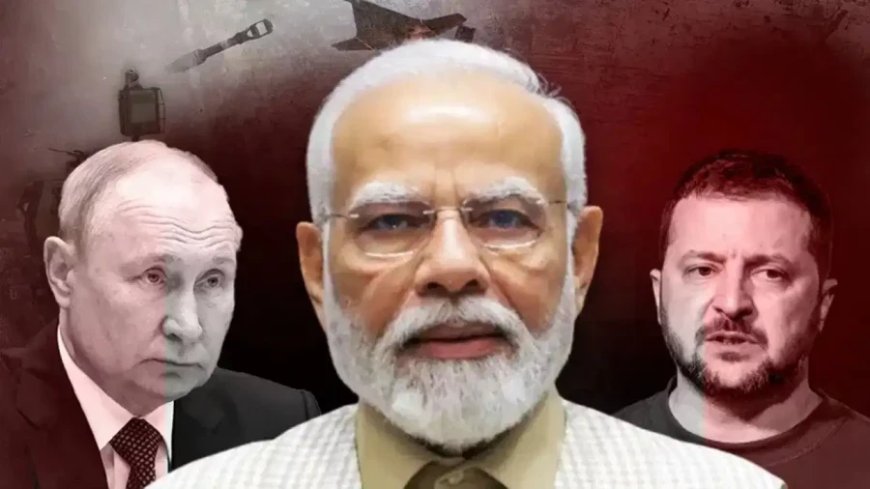 रूस यूक्रेन युद्ध खत्म करने में भारत की बड़ी भूमिका: कीव ने भारतीय प्रस्ताव को बताया सबसे व्यापक