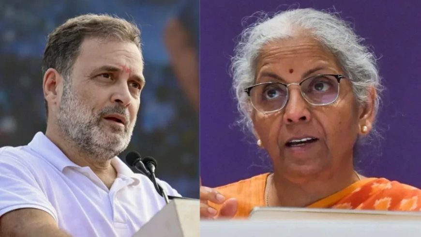 निर्मला सीतारमण का राहुल गांधी को जवाब, हर मुद्दे पर राजनीति से बचने की सलाह